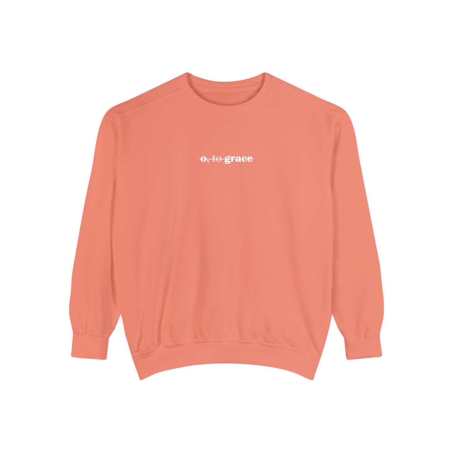 o, to grace - Simple Comfort Color Sweatshirt