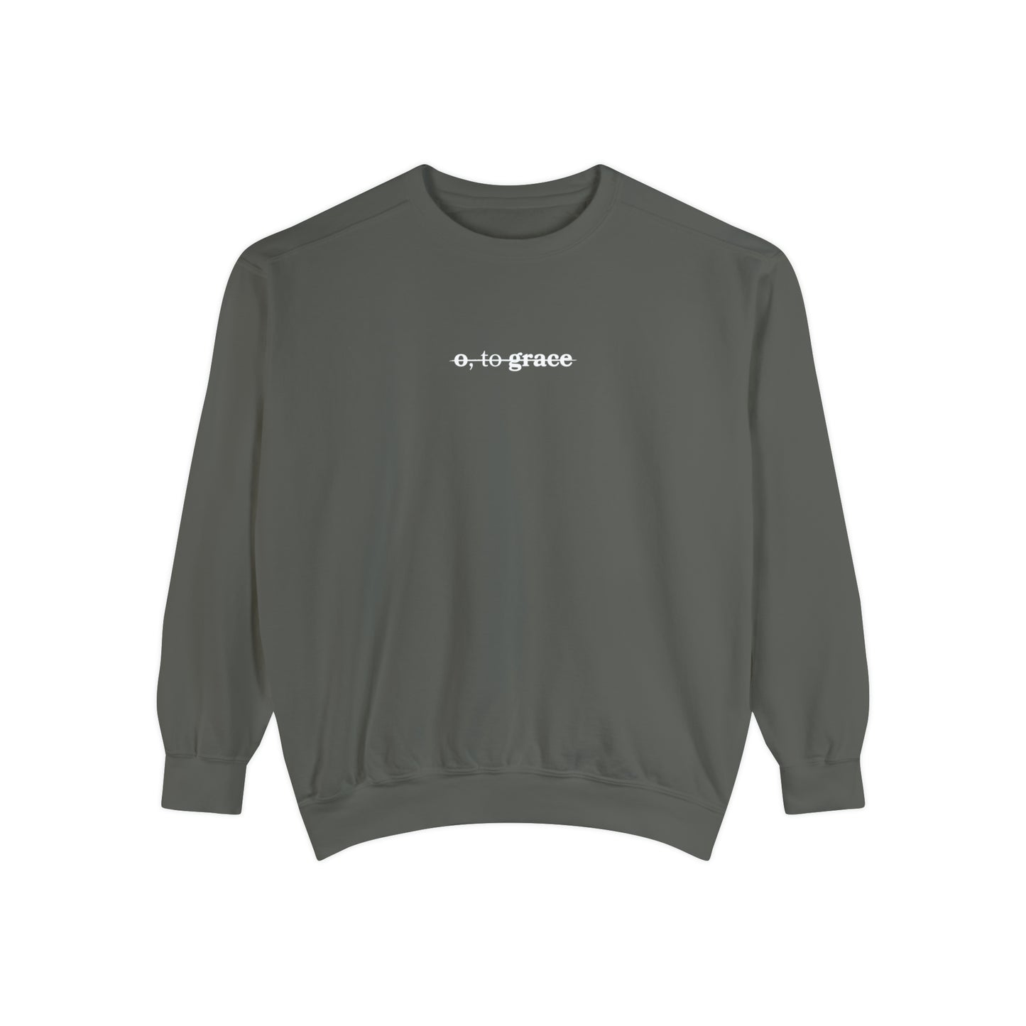 o, to grace comfort color sweatshirt