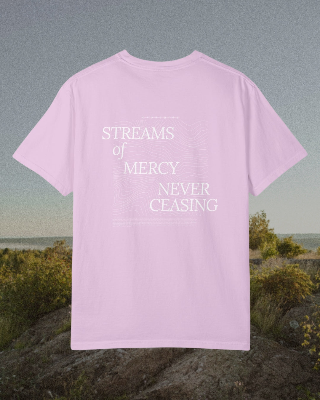 Comfort Color Tee - Streams of Mercy Never Ceasing