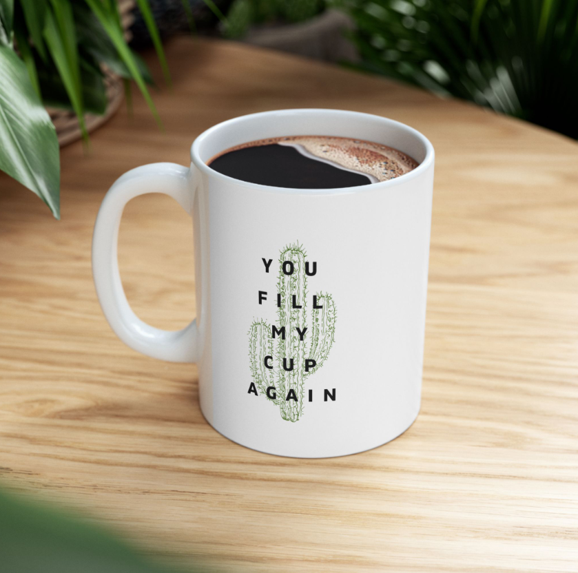 You Fill My Cup Again - Mug