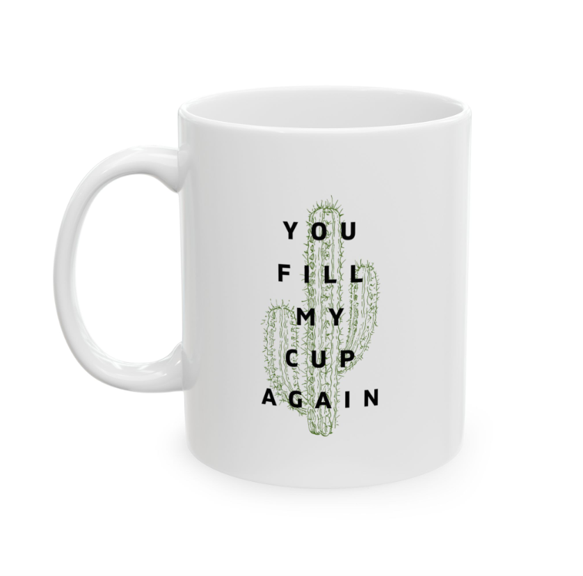 You Fill My Cup Again - Mug